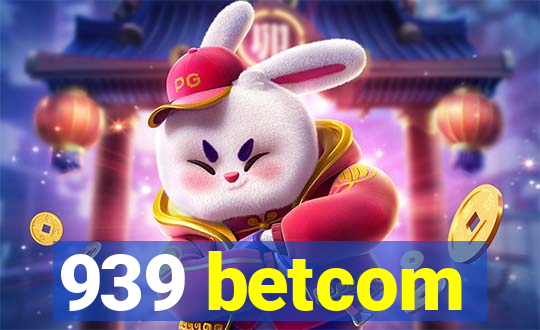 939 betcom